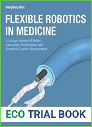 Flexible Robotics in Medicine A Design Journey of Motion Generation Mechanisms and Biorobotic System Development