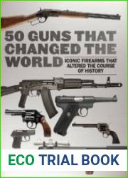 50 Guns That Changed the World Iconic Firearms That Altered the Course of History