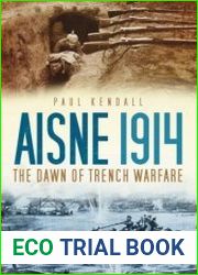 Aisne 1914 The Dawn of Trench Warfare