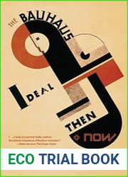 The Bauhaus Ideal Then and Now An Illustrated Guide to Modern Design, 2nd Edition