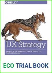 UX Strategy How to Devise Innovative Digital Products that People Want