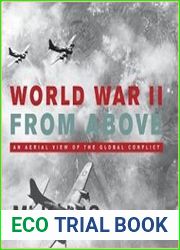 World War II From Above An Aerial View of the Global Conflict