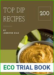 Top 200 Dip Recipes More Than a Dip Cookbook
