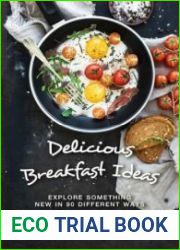 Delicious Breakfast Ideas Explore Something New in 90 Different Ways