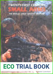 Twenty-First Century Small Arms The World|s Great Infantry Weapons
