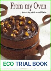 From My Oven. A Step-by-Step Guide to Successful Baking