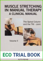 Muscle Stretching in Manual Therapy A Clinical Manual, The Spinal Column and Tempro-mandibular Joint, Vol. 2, 6th Edition