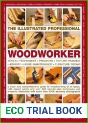The Illustrated Professional Woodworker Tools, Picture Framing, Joinery, Home Maintenance, Furniture Repair, With Expert Advice And Over 260 Step-By-Step Techniques And Projects