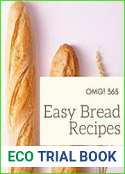 OMG! 365 Easy Bread Recipes Discover Easy Bread Cookbook NOW!