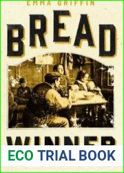 Bread Winner An Intimate History of the Victorian Economy