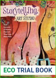 Storytelling Art Studio Visual Expressions of Character, Mood and Theme Using Mixed Media