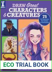 Draw Great Characters and Creatures 75 Art Exercises for Comics and Animation