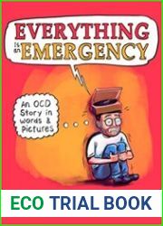 Everything Is an Emergency An OCD Story in Words & Pictures