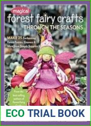 Magical Forest Fairy Crafts Through the Seasons Make 25 Enchanting Forest Fairies, Gnomes & More from Simple Supplies