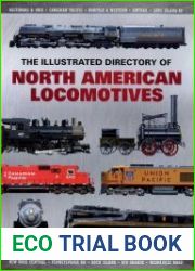 The Illustrated Directory of North American Locomotives The Story and Progression of Railroads from The Early Days