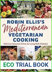 Robin Ellis|s Mediterranean Vegetarian Cooking Delicious Seasonal Dishes for Living Well with Diabetes