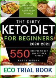 The Dirty Keto Diet for Beginners 2020 Turbocharge Your Weight Loss Journey without Restrictions