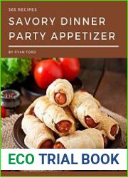 365 Savory Dinner Party Appetizer Recipes A Dinner Party Appetizer Cookbook You Will Love
