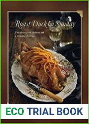 Roast Duck on Sunday Two Sisters, Two Kitchens and a Treasury of Recipes
