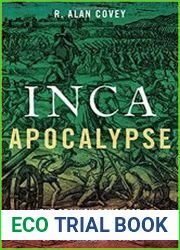 Inca Apocalypse The Spanish Conquest and the Transformation of the Andean World