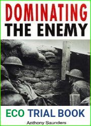 Dominating the Enemy War in the Trenches 1914-1918