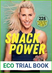 Snack Power 225 delicious snacks to keep you healthy, happy and lean