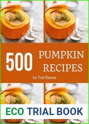 500 Pumpkin Recipes Save Your Cooking Moments with Pumpkin Cookbook!