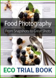 Food Photography From Snapshots to Great Shots