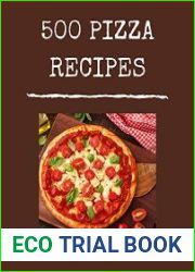 500 Pizza Recipes Pizza Cookbook - Your Best Friend Forever