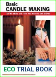 Basic Candle Making All the Skills and Tools You Need to Get Started