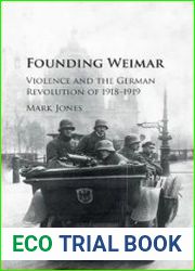 Founding Weimar Violence and the German Revolution of 1918–1919