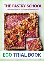 The Pastry School Sweet and Savoury Pies, Tarts and Treats to Bake at Home