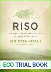 Riso Undiscovered Rice Dishes of Northern Italy