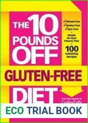 The 10 Pounds Off Gluten-Free Diet The Easy Way to Drop Inches in Just 28 Days