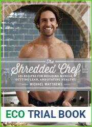 The Shredded Chef 120 Recipes for Building Muscle, Getting Lean, and Staying Healthy, 3rd Edition