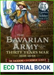 The Bavarian Army during The Thirty Years War 1618-1648