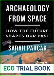 Archaeology from Space How the Future Shapes Our Past
