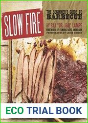 Slow Fire The Beginner|s Guide to Barbecue