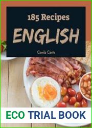 185 English Recipes The English Cookbook for All Things Sweet and Wonderful!