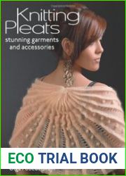 Knitting Pleats Stunning Garments and Accessories