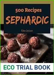 500 Sephardic Recipes A Sephardic Cookbook You Will Need
