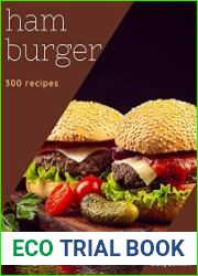 300 Hamburger Recipes The Highest Rated Hamburger Cookbook You Should Read