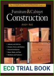 The Complete Illustrated Guide to Furniture & Cabinet Construction