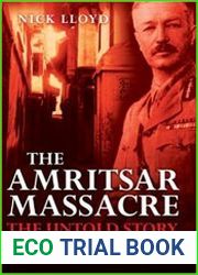 The Amritsar Massacre The Untold Story of One Fateful Day