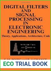 Digital Filters and Signal Processing in Electronic Engineering Theory, Applications, Architecture, Code