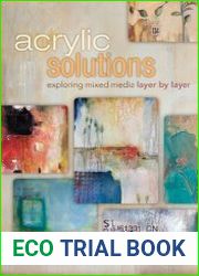 Acrylic Solutions Exploring Mixed Media Layer by Layer