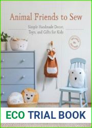 Animal Friends to Sew Simple Handmade Decor, Toys, and Gifts for Kids