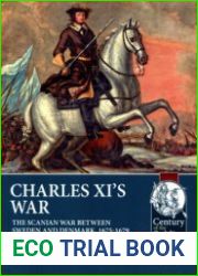 Charles XI’s War The Scanian War between Sweden and Denmark 1675-1679