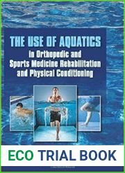 The Use of Aquatics in Orthopedics and Sports Medicine Rehabilitation and Physical Conditioning