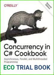 Concurrency in C# Cookbook Asynchronous, Parallel, and Multithreaded Programming Second Edition